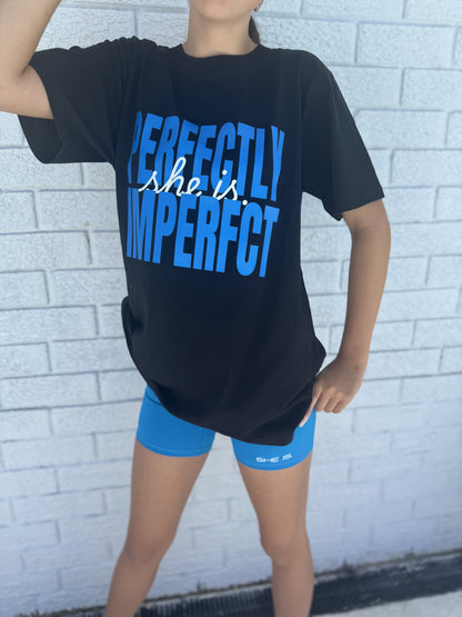 SHE IS. PERFECTLY IMPERFECT TEE